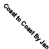 Coast to Coast By Jan Morris